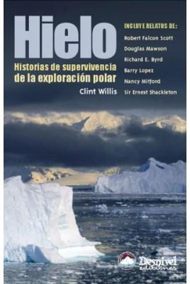 HIELO. HISTORIAS DE SUPERVIVENCIA DE LA EXPLORACIÓN POLAR
