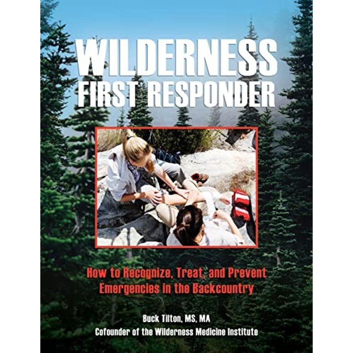 Libro Wilderness First Responder: How to Recognize, Treat, and Prevent Emergencies in the Backcountry