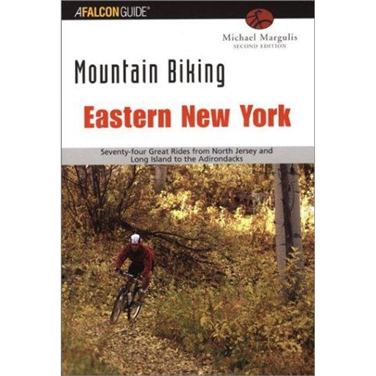 Libro Mountain Biking Eastern New York, 2nd: Seventy-four Epic Rides from North Jersey and Long Island to the Adirondack