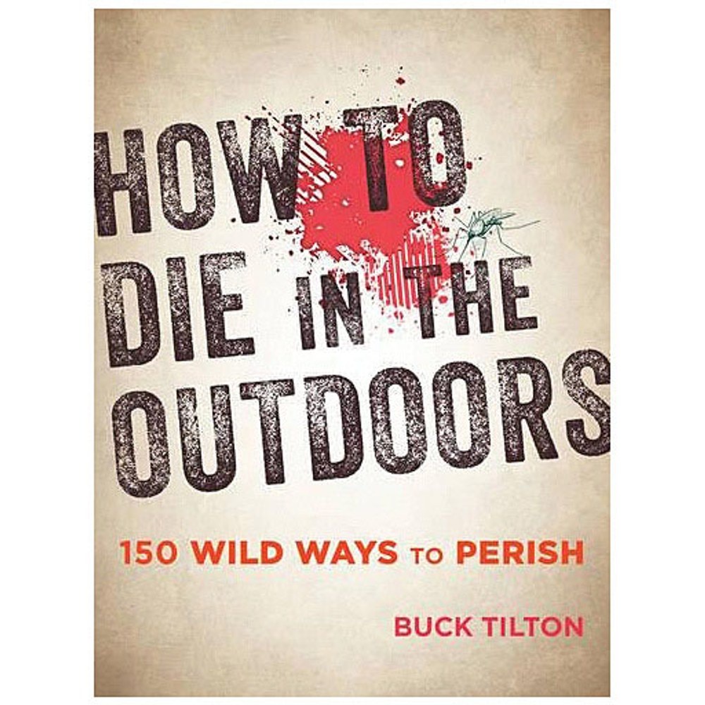 Libro How to Die in the Outdoors: 150 Wild Ways to Perish