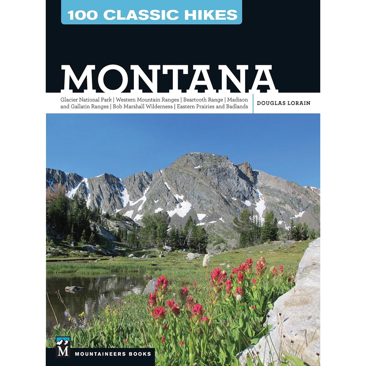 Libro 100 Classic Hikes : Montana: Glacier National Park, Western Mountain Ranges, Beartooth Range, Madison and Gallatin