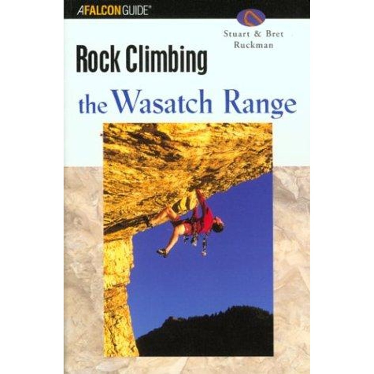 Libro Rock Climbing the Wasatch Range (regional Rock Climbing Series)