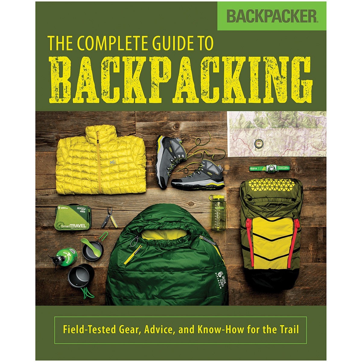 Libro The Complete Guide to Backpacking: Field-tested Gear, Advice, and Know-how for the Trail